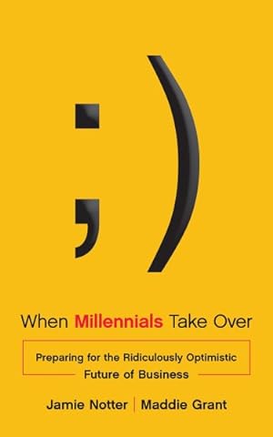 Seller image for When Millennials Take over : Preparing for the Ridiculously Optimistic Future of Business for sale by GreatBookPrices