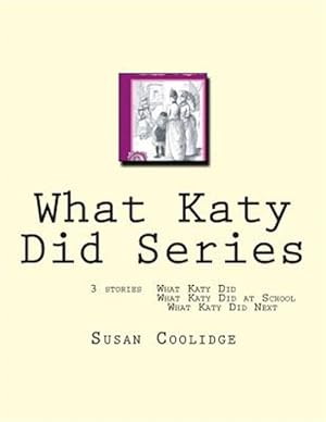 Bild des Verkufers fr What Katy Did / What Katy Did at School / What Katy Did Next zum Verkauf von GreatBookPrices