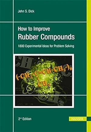 Immagine del venditore per How to Improve Rubber Compounds : 1800 Experimental Ideas for Problem Solving venduto da GreatBookPrices