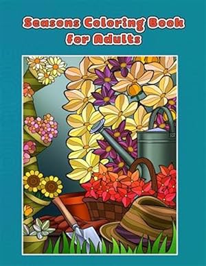 Seller image for Seasons Coloring Book for Adults: Spring, Summer, Autumn and Winter Coloring Book for sale by GreatBookPrices