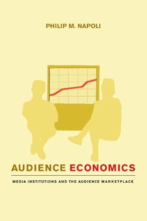 Imagen del vendedor de Audience Economics : Media Institutions and the Audience Marketplace a la venta por GreatBookPrices