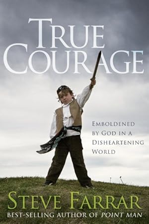 Seller image for True Courage : Emboldened by God in a Disheartening World for sale by GreatBookPrices