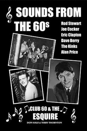 Seller image for Sounds from the 60s - Club 60 & the Esquire : Behind the Scenes During the Great Days of 60s Rock N' Roll, Blues, Pop and Jazz for sale by GreatBookPrices