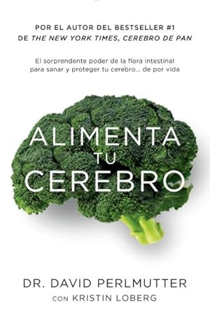 Imagen del vendedor de Alimenta tu cerebro : El Sorprendente Poder De La Flora Intestinal Para Sanar Y Proteger Tu Cerebrode .de Por Vida -Language: spanish a la venta por GreatBookPrices