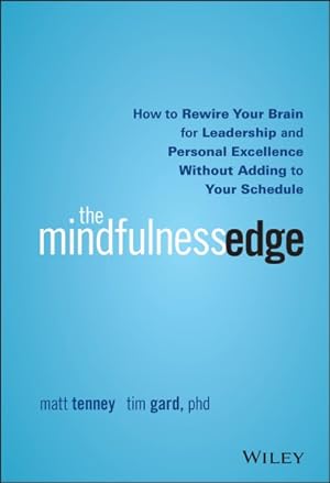 Seller image for Mindfulness Edge : How to Rewire Your Brain for Leadership and Personal Excellence Without Adding to Your Schedule for sale by GreatBookPrices