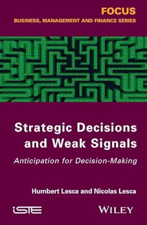 Bild des Verkufers fr Strategic Decisions and Weak Signals : Anticipation for Decision-Making zum Verkauf von GreatBookPrices