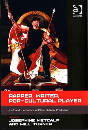 Seller image for Rapper, Writer, Pop-Cultural Player : Ice-T and the Politics of Black Cultural Production for sale by GreatBookPrices