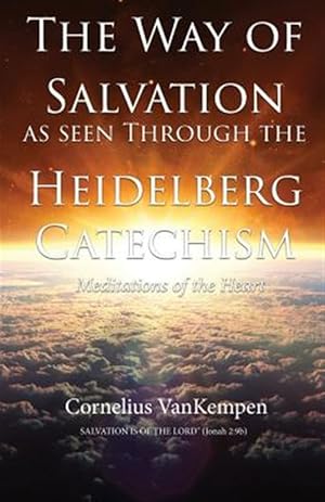 Seller image for Way of Salvation As Seen Through the Heidelberg Catechism : Meditations of the Heart for sale by GreatBookPrices