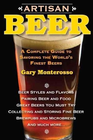 Seller image for Artisan Beer : A Complete Guide to Savoring the World's Finest Beers for sale by GreatBookPrices