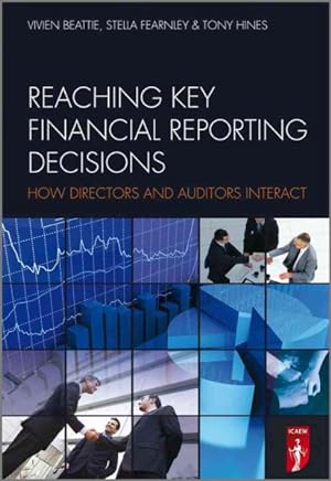 Bild des Verkufers fr Reaching Key Financial Reporting Decisions : How Directors and Auditors Interact zum Verkauf von GreatBookPrices