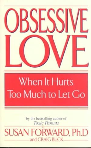 Seller image for Obsessive Love : When It Hurts Too Much to Let Go for sale by GreatBookPrices