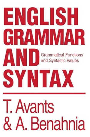 Bild des Verkufers fr English Grammar and Syntax : Grammatical Functions and Syntactic Values zum Verkauf von GreatBookPrices