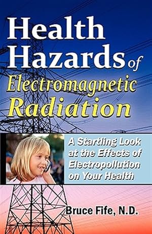 Seller image for Health Hazards of Electromagnetic Radiation : A Startling Look at the Effects of Electropollution on Your Health for sale by GreatBookPrices