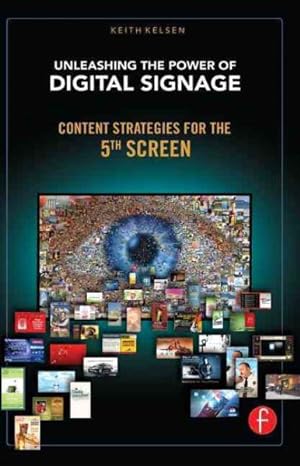 Immagine del venditore per Unleashing the Power of Digital Signage : Content Strategies for the 5th Screen venduto da GreatBookPrices