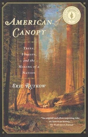 Seller image for American Canopy : Trees, Forests, and the Making of a Nation for sale by GreatBookPrices