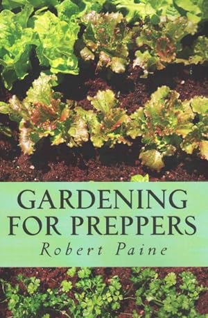 Bild des Verkufers fr Gardening for Preppers : A Beginner's Gujide zum Verkauf von GreatBookPrices