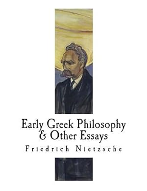 Seller image for Early Greek Philosophy & Other Essays : Friedrich Nietzsche for sale by GreatBookPrices
