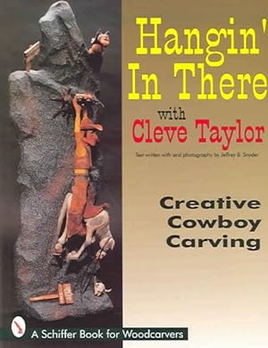 Imagen del vendedor de Hangin' in There : Creative Cowboy Carving a la venta por GreatBookPrices