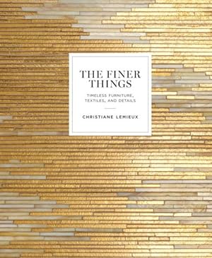 Seller image for Finer Things : Timeless Furniture, Textiles, and Details for sale by GreatBookPrices