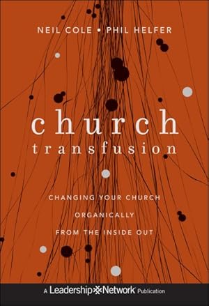 Seller image for Church Transfusion : Changing Your Church Organically--from the Inside Out for sale by GreatBookPrices