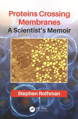 Seller image for Proteins Crossing Membranes : A Scientist's Memoir for sale by GreatBookPrices