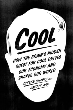 Seller image for Cool : How the Brain's Hidden Quest for Cool Drives Our Economy and Shapes Our World for sale by GreatBookPrices