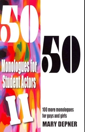 Seller image for 50/50 Monologues for Student Actors II : 100 More Monologues for Guys and Girls for sale by GreatBookPrices