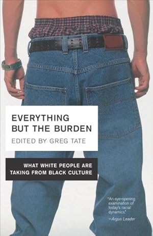 Immagine del venditore per Everything but the Burden : What White People Are Taking from Black Culture venduto da GreatBookPrices