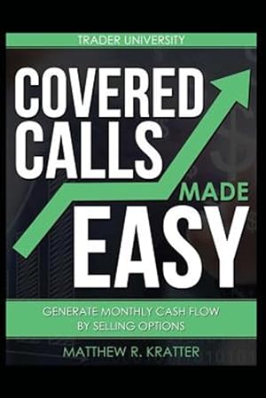 Immagine del venditore per Covered Calls Made Easy: Generate Monthly Cash Flow by Selling Options venduto da GreatBookPrices