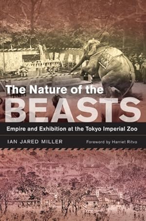 Image du vendeur pour Nature of the Beasts : Empire and Exhibition at the Tokyo Imperial Zoo mis en vente par GreatBookPrices
