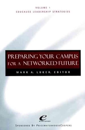 Seller image for Preparing Your Campus for a Networked Future : Educause Leadership Strategies for sale by GreatBookPrices