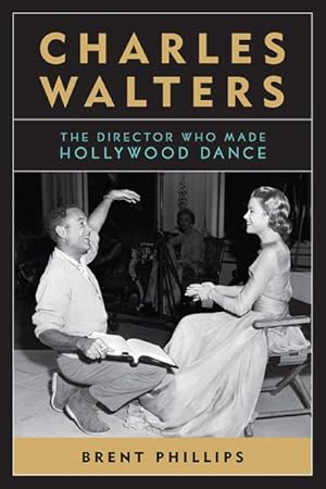 Seller image for Charles Walters : The Director Who Made Hollywood Dance for sale by GreatBookPrices