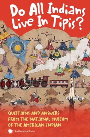 Image du vendeur pour Do All Indians Live in Tipis? : Questions and Answers from the National Museum of the American Indian mis en vente par GreatBookPrices