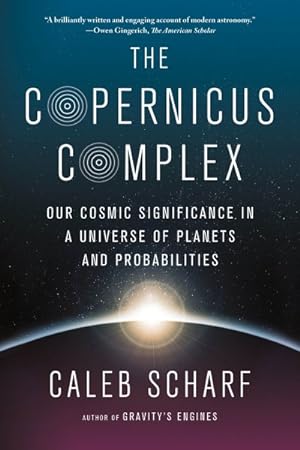 Immagine del venditore per Copernicus Complex : Our Cosmic Significance in a Universe of Planets and Probabilities venduto da GreatBookPrices