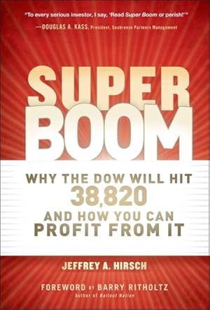 Seller image for Super Boom : Why the Dow Jones Will Hit 38,820 and How You Can Profit from It for sale by GreatBookPrices