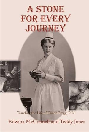 Seller image for Stone For Every Journey : Traveling The Life Of Elinor Gregg, R.N. for sale by GreatBookPrices