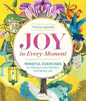 Image du vendeur pour Joy in Every Moment : Mindful Exercises for Waking to the Wonders of Ordinary Life mis en vente par GreatBookPrices