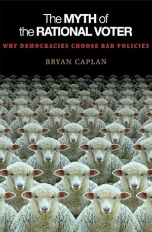 Imagen del vendedor de Myth of the Rational Voter : Why Democracies Choose Bad Policies a la venta por GreatBookPrices