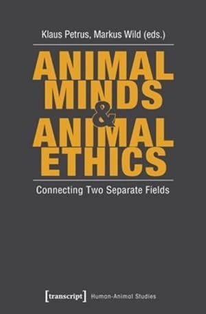 Seller image for Animal Minds & Animal Ethics : Connecting Two Separate Fields for sale by GreatBookPrices