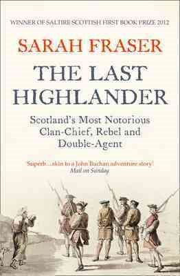 Imagen del vendedor de Last Highlander : Scotland's Most Notorious Clan Chief, Rebel & Double Agent a la venta por GreatBookPrices