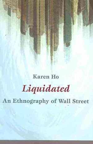 Immagine del venditore per Liquidated : An Ethnography of Wall Street venduto da GreatBookPrices