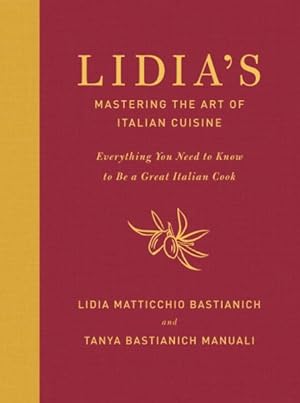 Immagine del venditore per Lidia's Mastering the Art of Italian Cuisine : Everything You Need to Know to Be a Great Italian Cook venduto da GreatBookPrices