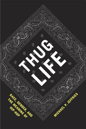 Seller image for Thug Life : Race, Gender, and the Meaning of Hip-hop for sale by GreatBookPrices