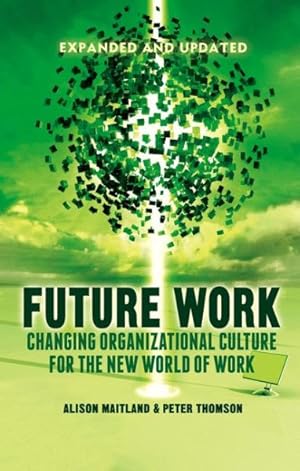 Seller image for Future Work : Changing Organizational Culture for the New World of Work for sale by GreatBookPrices