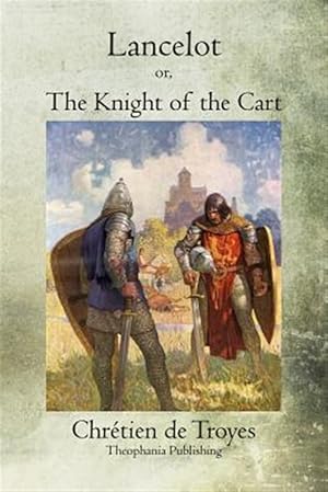 Imagen del vendedor de Lancelot : Or, the Knight of the Cart a la venta por GreatBookPrices