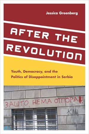 Immagine del venditore per After the Revolution : Youth, Democracy, and the Politics of Disappointment in Serbia venduto da GreatBookPrices