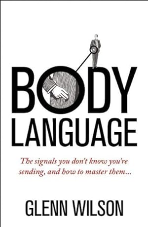 Immagine del venditore per Body Language : The Signals You Don't Know You're Sending, and How to Master Them venduto da GreatBookPrices