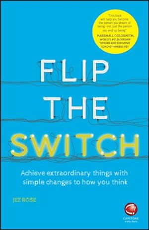 Imagen del vendedor de Flip the Switch : Achieve Extraordinary Things With Simple Changes to How You Think a la venta por GreatBookPrices