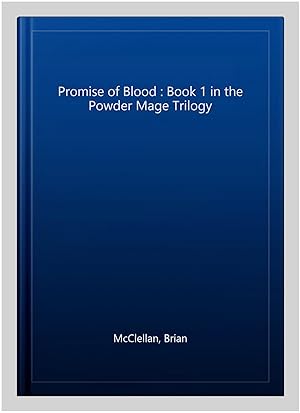 Imagen del vendedor de Promise of Blood : Book 1 in the Powder Mage Trilogy a la venta por GreatBookPrices