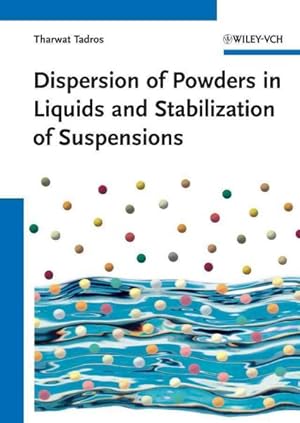 Image du vendeur pour Dispersion of Powders in Liquids and Stabilization of Suspensions mis en vente par GreatBookPrices